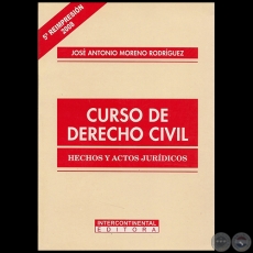 CURSO DE DERECHO CIVIL - Hechos y Actos Jurídicos - 5 ª REIMPRESIÓN 2008 - Autor:  JOSÉ ANTONIO MORENO RODRÍGUEZ 